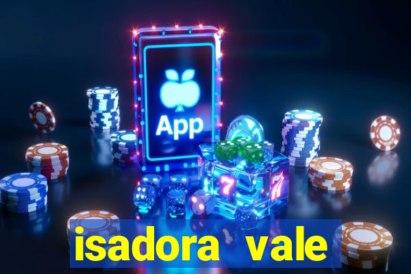 isadora vale reclame aqui