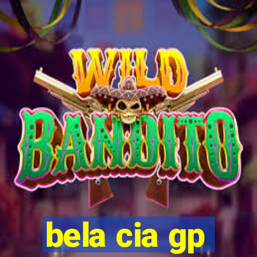 bela cia gp