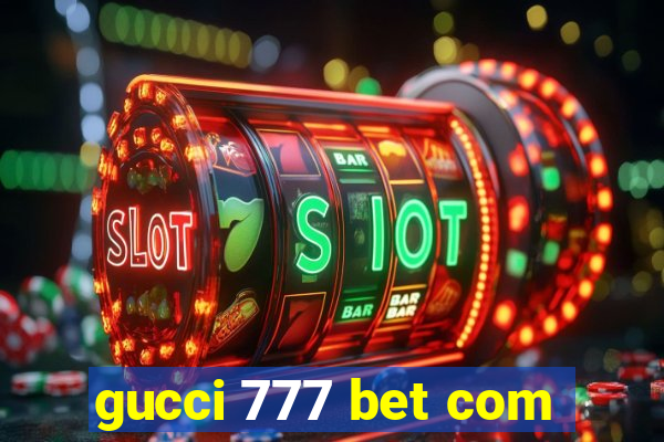 gucci 777 bet com