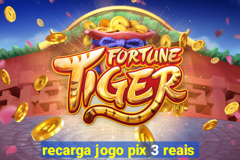 recarga jogo pix 3 reais