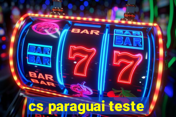 cs paraguai teste