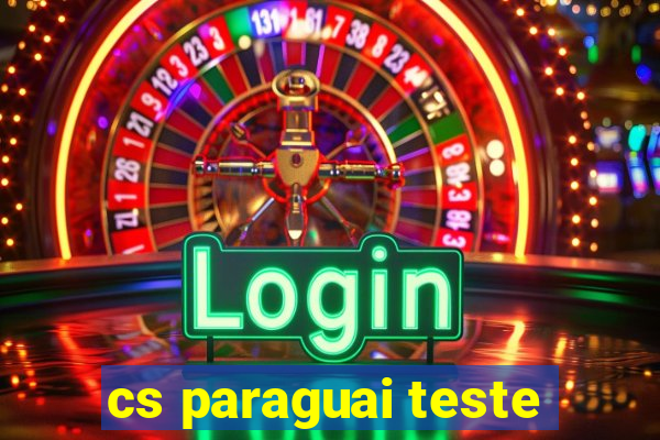 cs paraguai teste