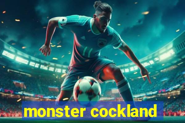 monster cockland