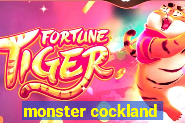 monster cockland