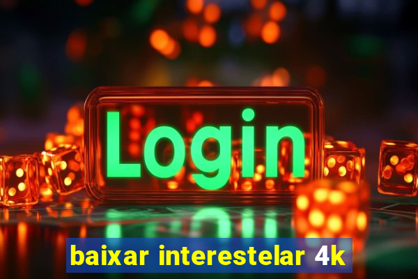 baixar interestelar 4k