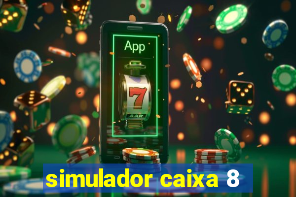 simulador caixa 8