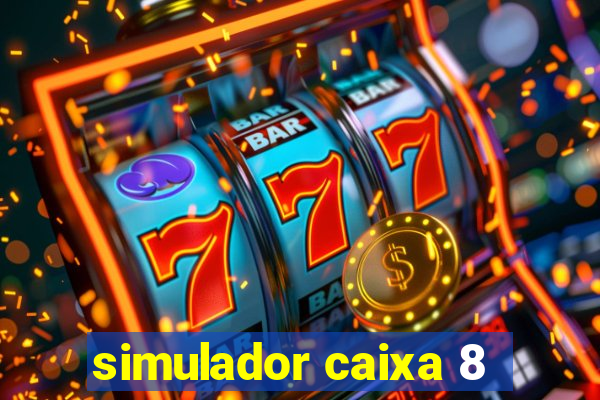 simulador caixa 8