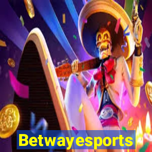 Betwayesports