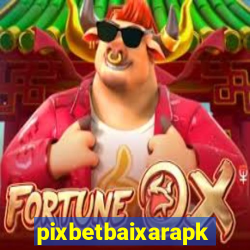 pixbetbaixarapk