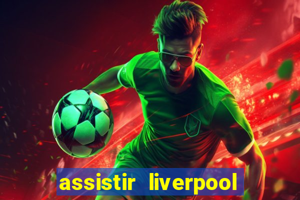 assistir liverpool x manchester city ao vivo futemax