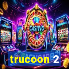 trucoon 2