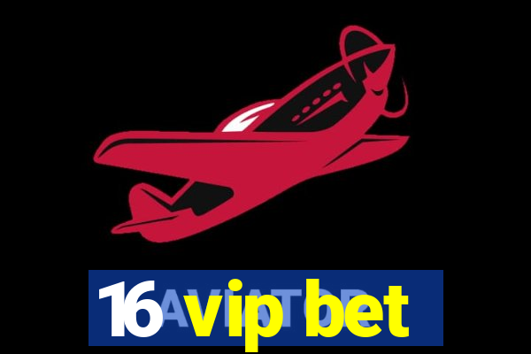 16 vip bet