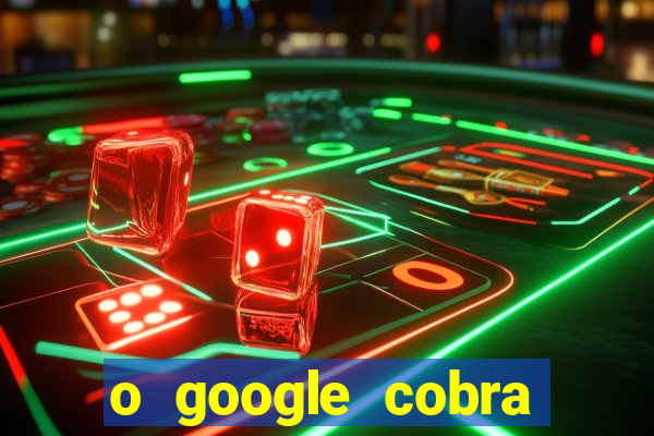 o google cobra taxa de saque de jogos