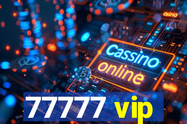 77777 vip