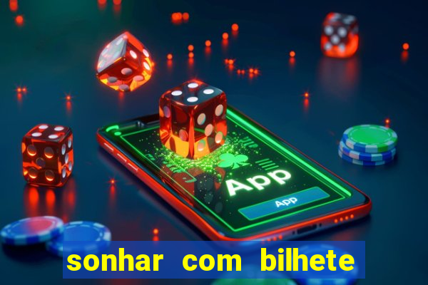 sonhar com bilhete de loteria