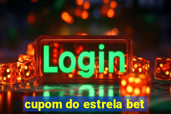 cupom do estrela bet