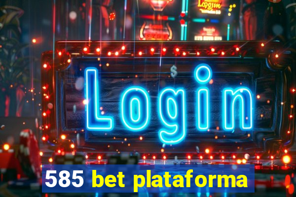 585 bet plataforma