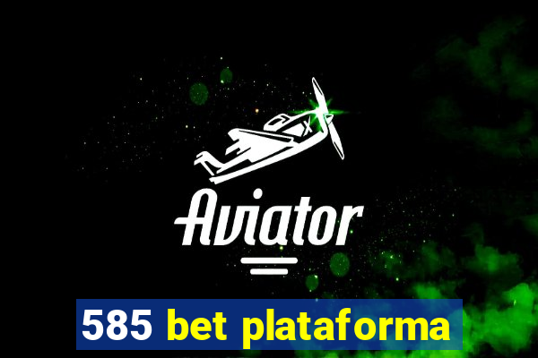 585 bet plataforma