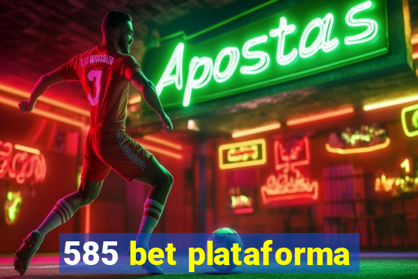 585 bet plataforma