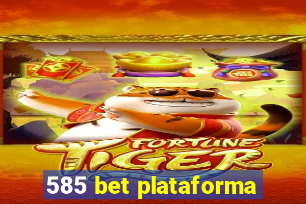 585 bet plataforma