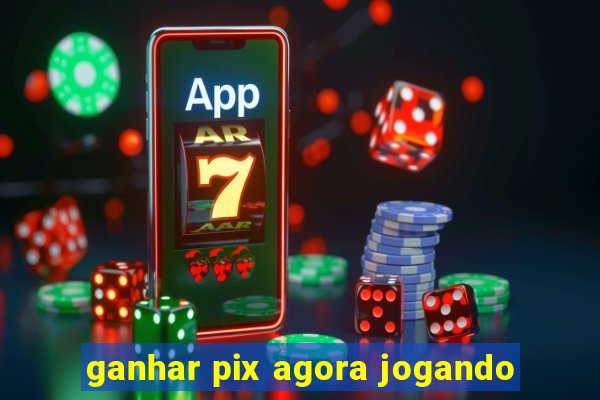 ganhar pix agora jogando