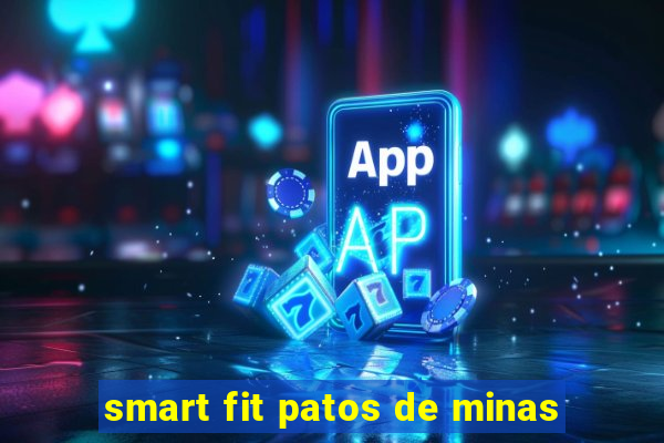 smart fit patos de minas