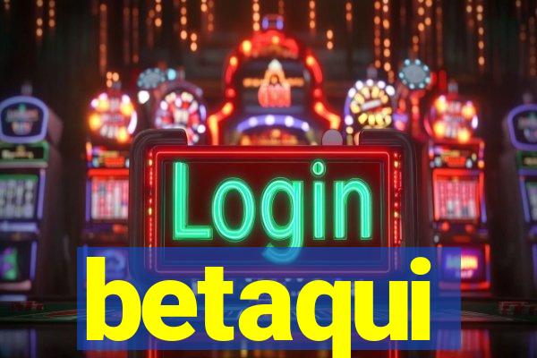 betaqui