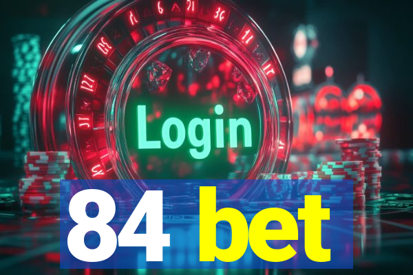 84 bet