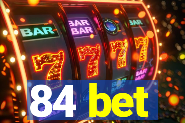 84 bet