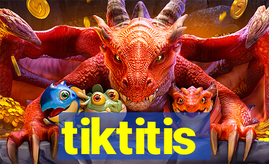 tiktitis