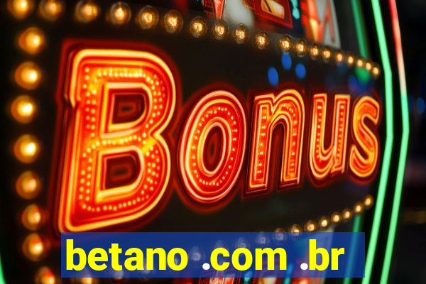 betano .com .br