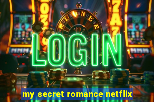 my secret romance netflix