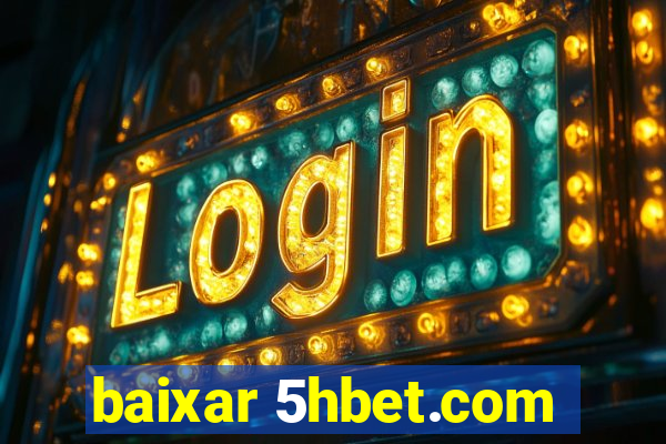 baixar 5hbet.com