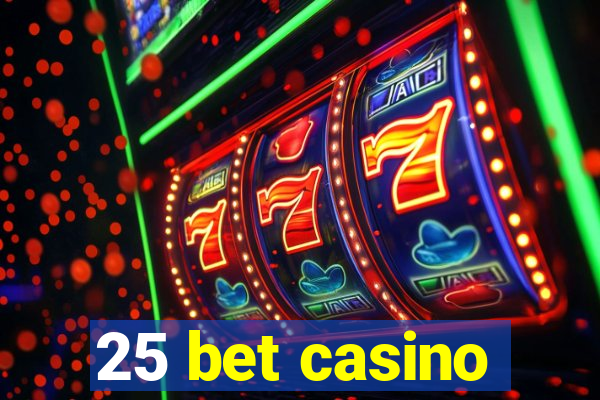 25 bet casino