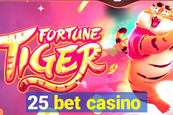 25 bet casino