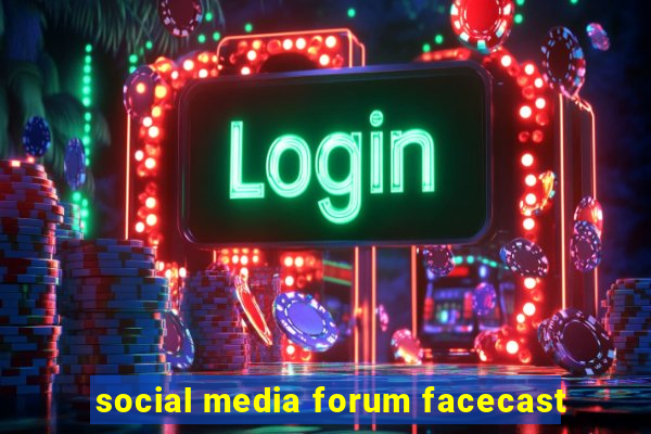 social media forum facecast