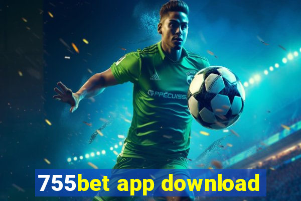 755bet app download