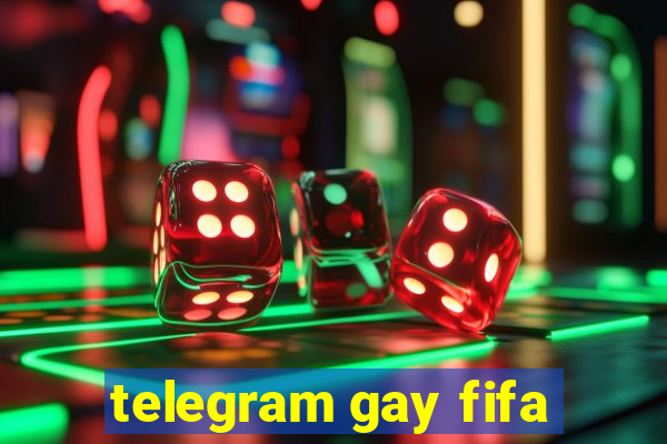 telegram gay fifa