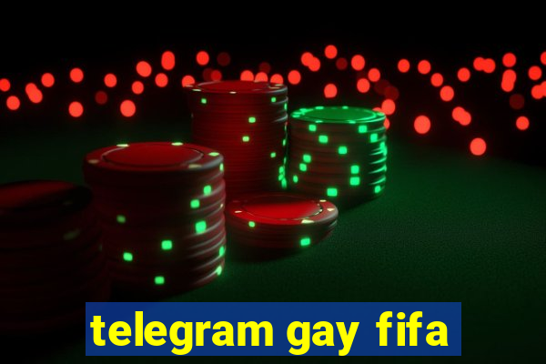 telegram gay fifa