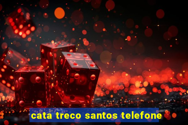 cata treco santos telefone