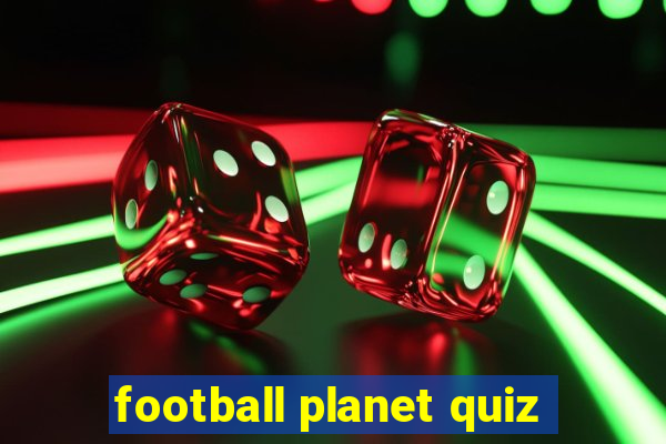 football planet quiz