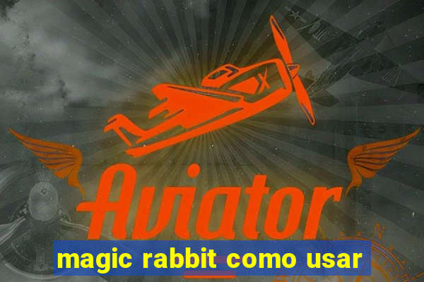 magic rabbit como usar