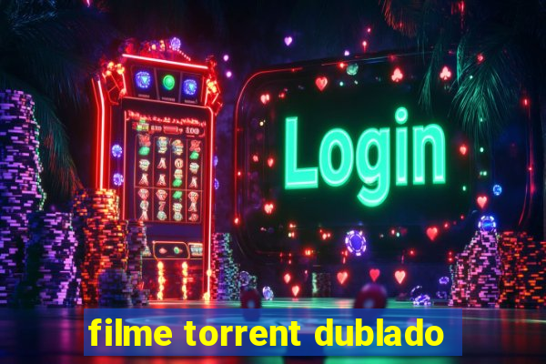 filme torrent dublado