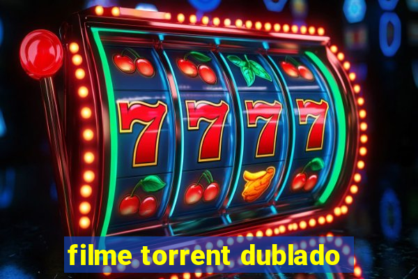 filme torrent dublado