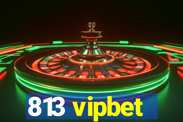 813 vipbet