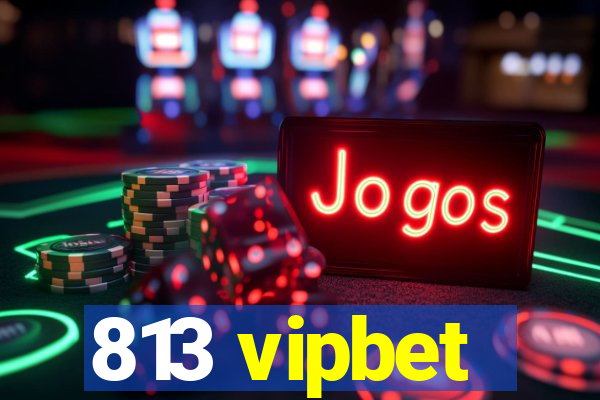 813 vipbet