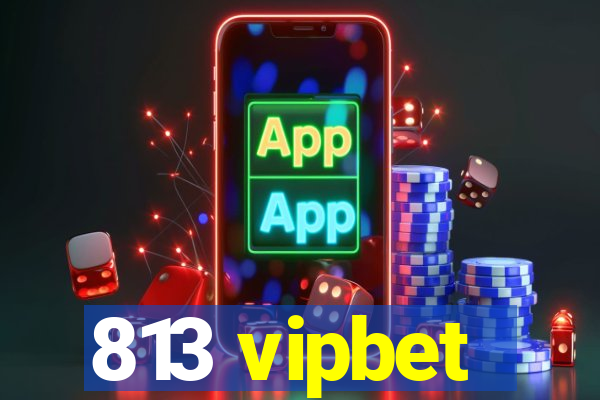 813 vipbet