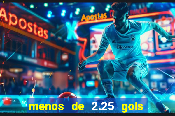 menos de 2.25 gols o que significa