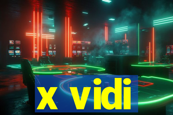 x vidi