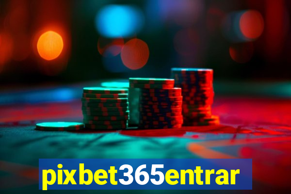 pixbet365entrar